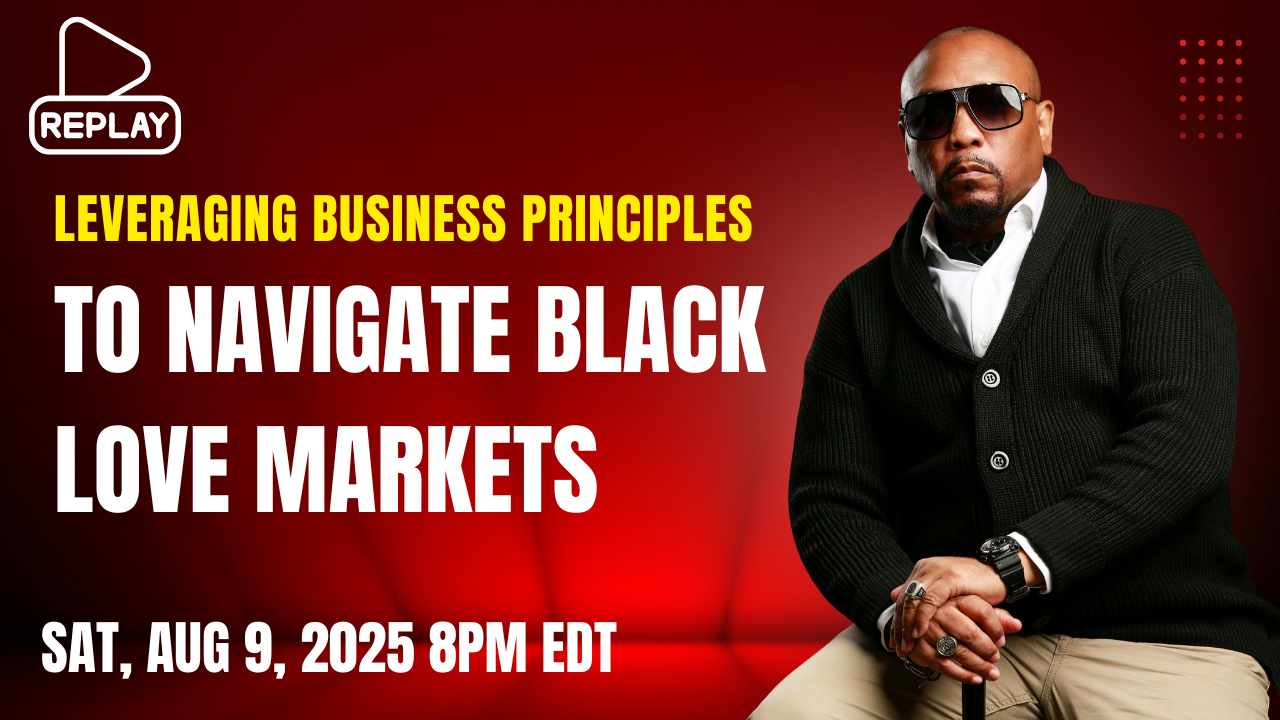 Leveraging Business Principles to Navigate Black Love Markets webinar & replay, w/Obsidian