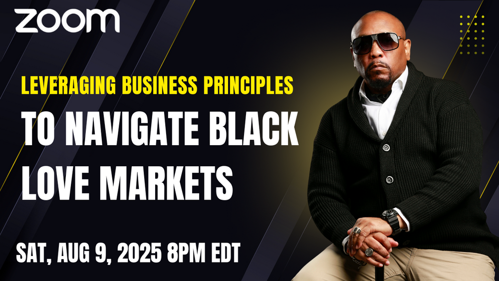 Leveraging Business Principles to Navigate Black Love Markets webinar & replay, w/Obsidian