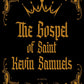 The Gospel of Saint Kevin Samuels