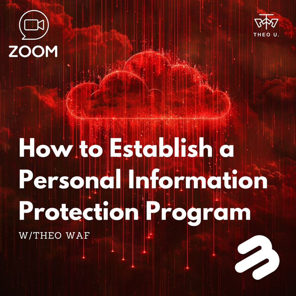 How to Establish a Personal Information Protection Program webinar, w/Theo WAF